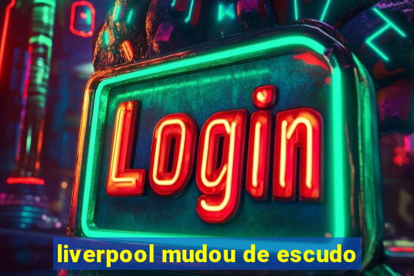 liverpool mudou de escudo